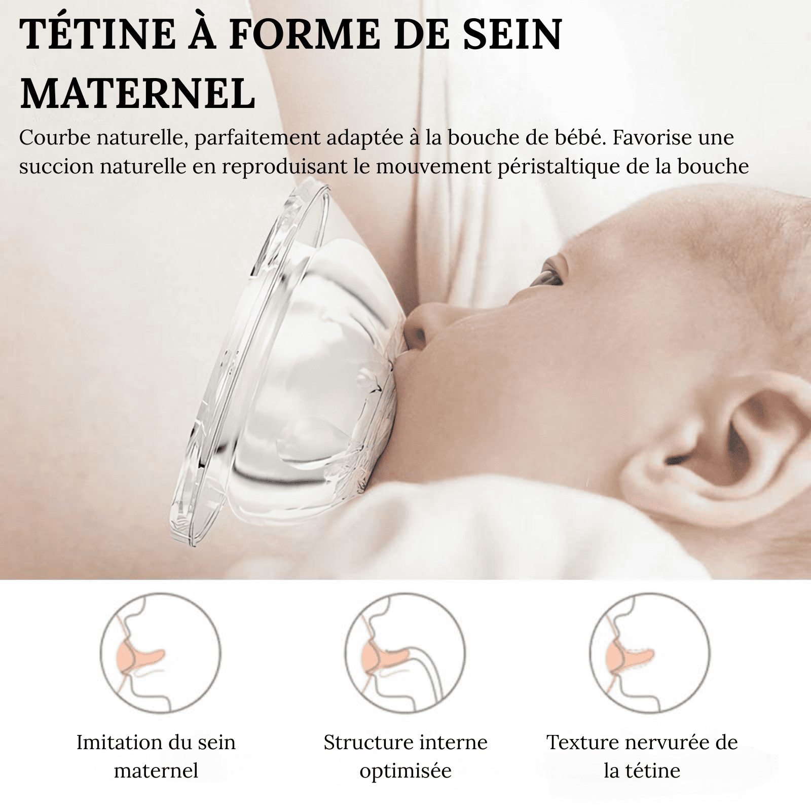 Tétine à forme de sein maternel favorisant une succion naturelle et confortable pour le bébé.